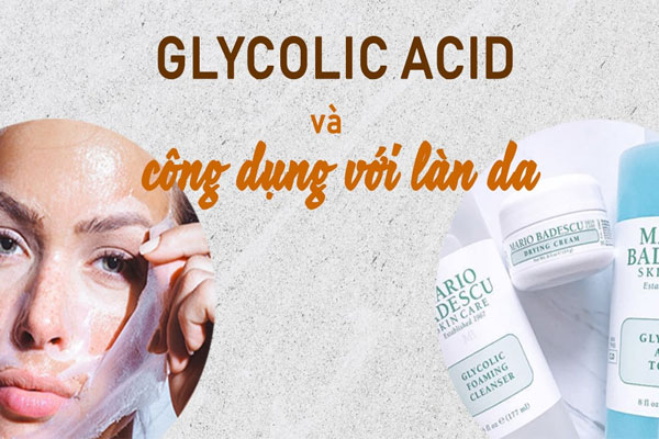 Glycolic Acid mang lại những công dụng bất ngờ cho làn da của bạn