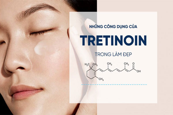 Tretinoin có những công dụng gì trong việc chăm sóc da